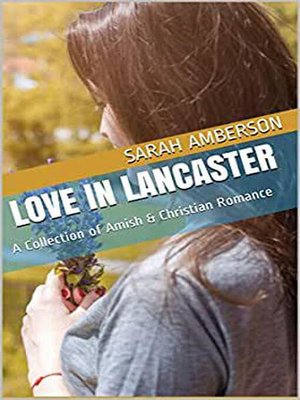 cover image of Love In Lancaster a collection of Amish & Christian Romance